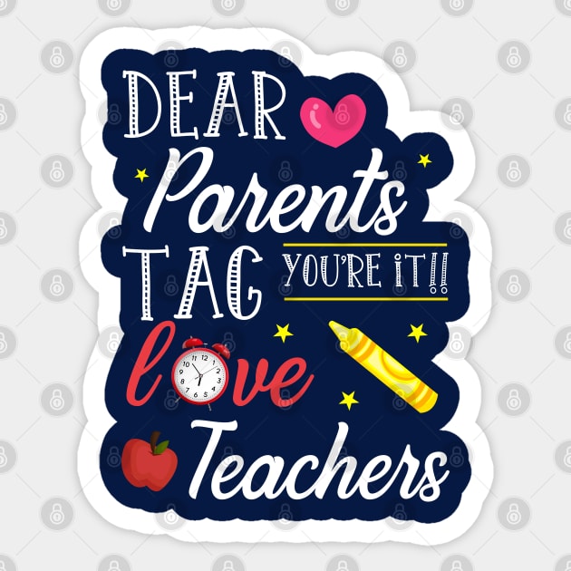 Dear Parents Tag You're It Love Teacher Shirt Funny Gift Sticker by kaza191